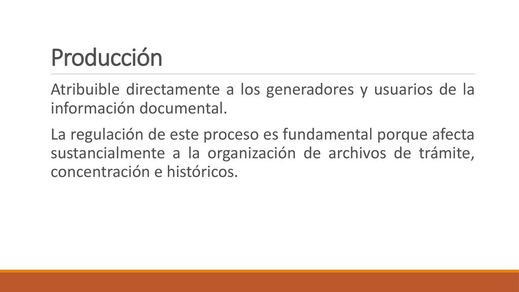 Producción Atribuible directamente a los generadores y usuarios de la información documental.