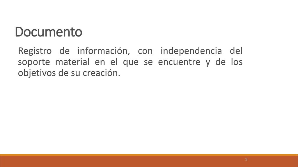 Documento Registro de información, con independencia del soporte material en el que se encuentre y de los objetivos de su creación.