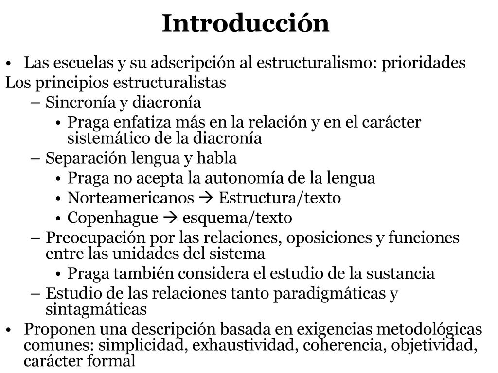 Introducción Las escuelas y su adscripción al estructuralismo: prioridades. Los principios estructuralistas.