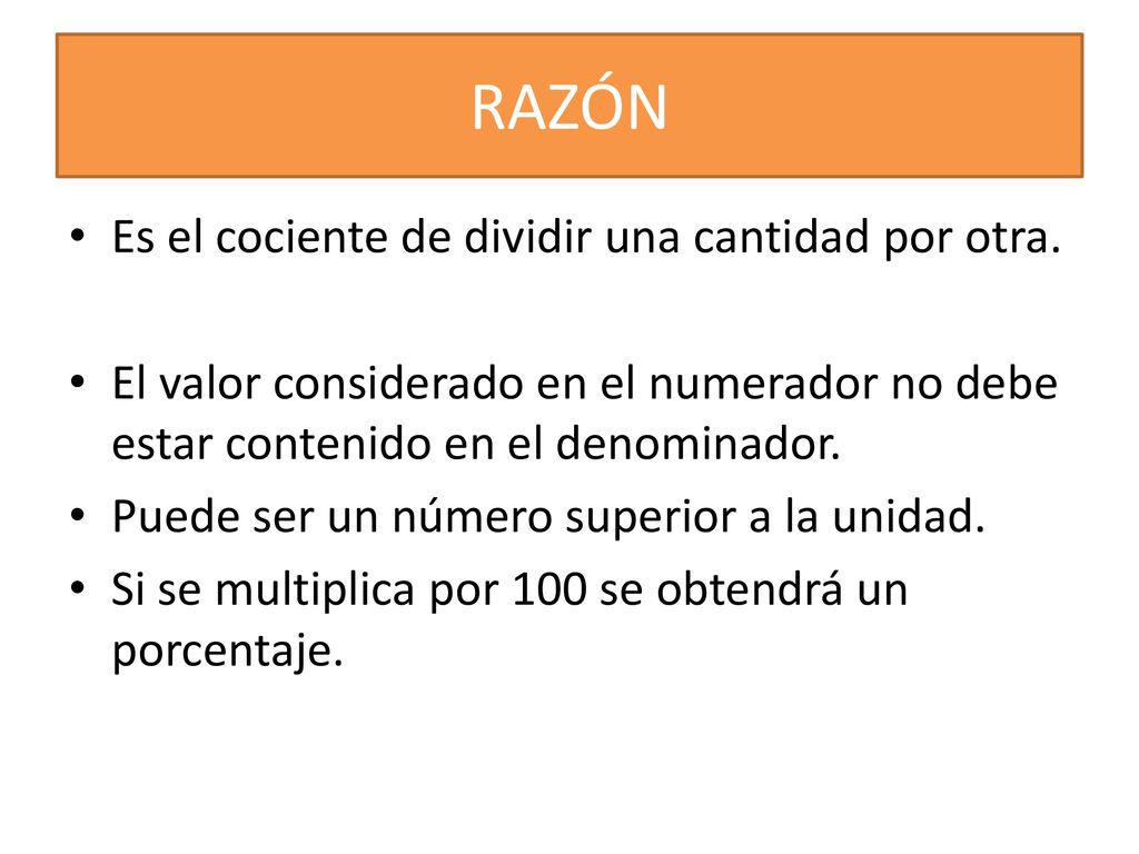 RAZÓN Es el cociente de dividir una cantidad por otra.