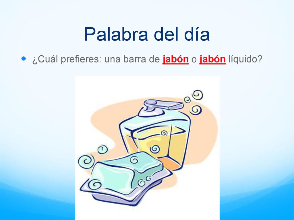 Palabra del día ¿Cuál prefieres: una barra de jabón o jabón líquido