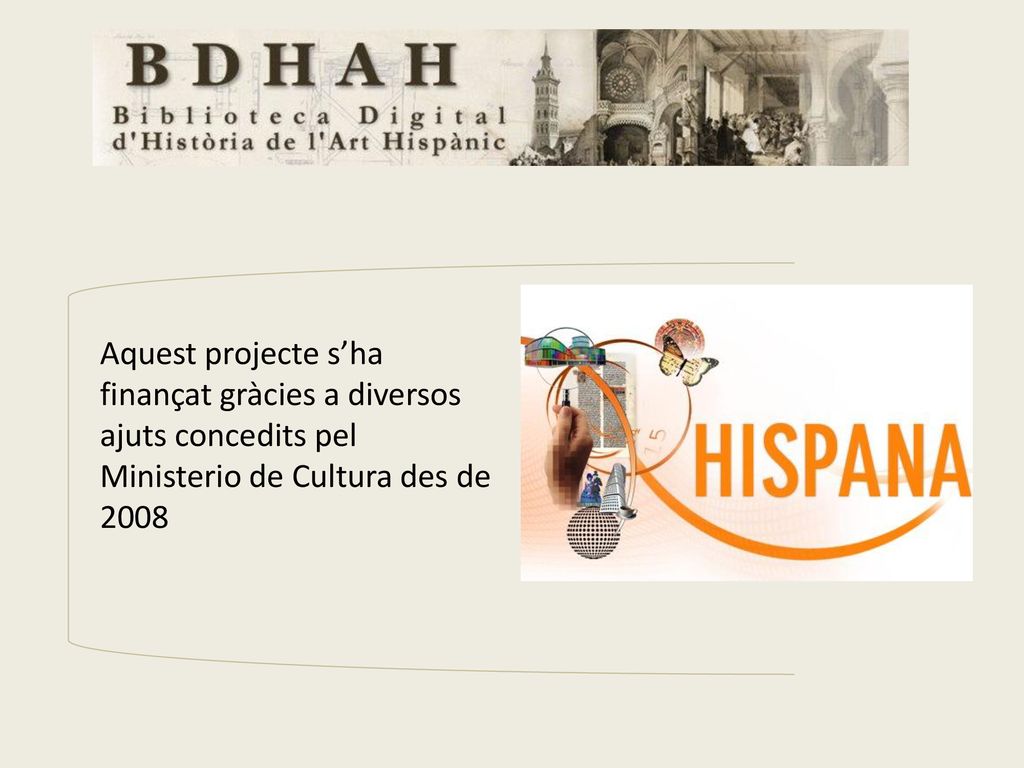 Aquest projecte s’ha finançat gràcies a diversos ajuts concedits pel Ministerio de Cultura des de 2008