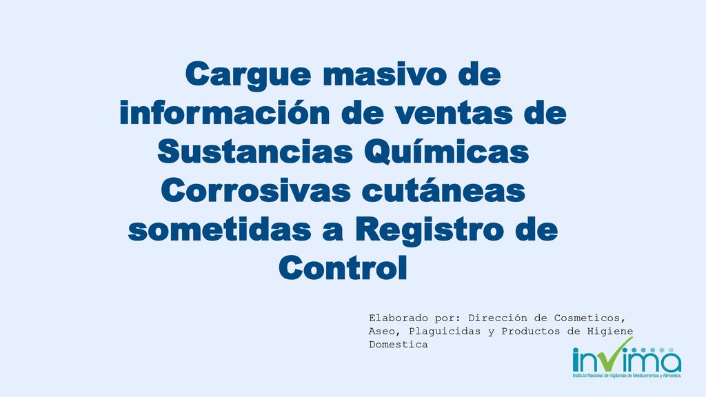 Cargue masivo de información de ventas de Sustancias Químicas Corrosivas cutáneas sometidas a Registro de Control