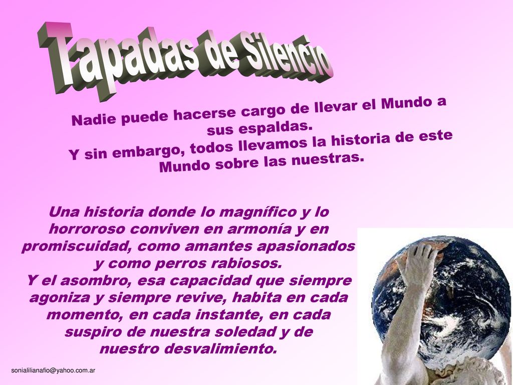 Tapadas de Silencio Nadie puede hacerse cargo de llevar el Mundo a sus espaldas.