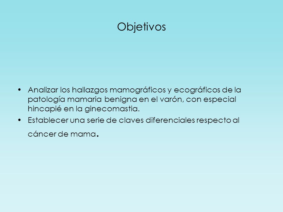 Objetivos Analizar los hallazgos mamográficos y ecográficos de la patología mamaria benigna en el varón, con especial hincapié en la ginecomastia.