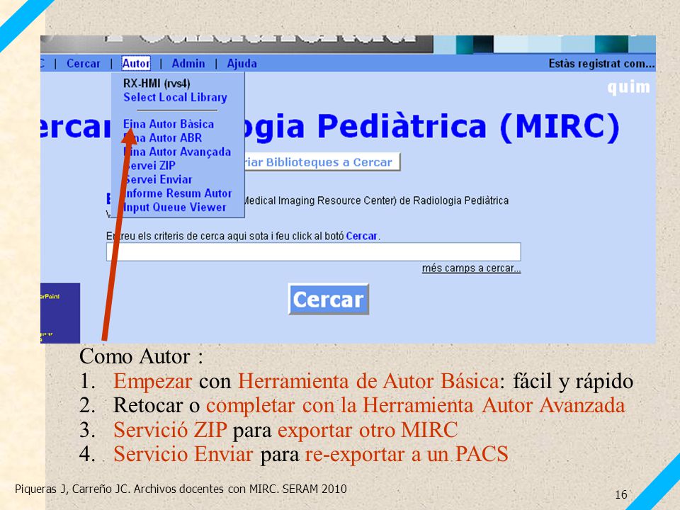 Como Autor : Empezar con Herramienta de Autor Básica: fácil y rápido. Retocar o completar con la Herramienta Autor Avanzada.