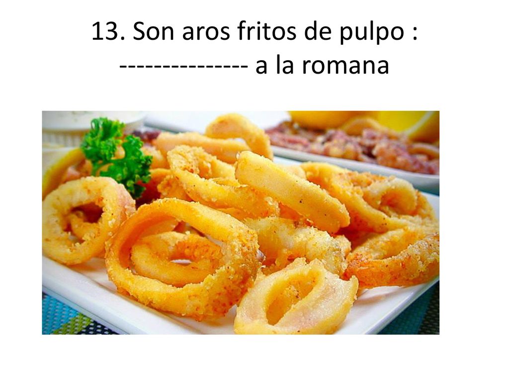 13. Son aros fritos de pulpo : a la romana