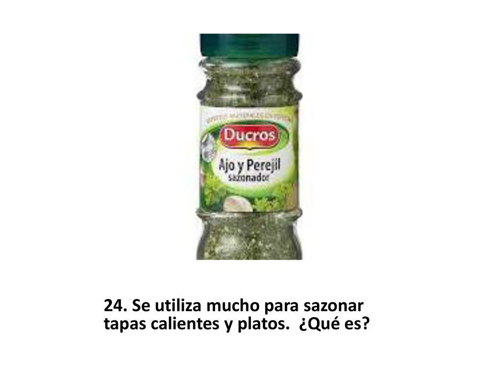 24. Se utiliza mucho para sazonar tapas calientes y platos. ¿Qué es
