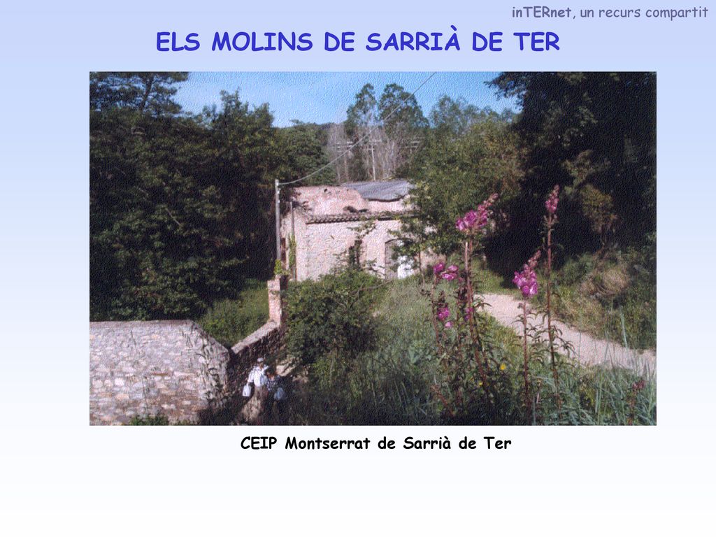 ELS MOLINS DE SARRIÀ DE TER CEIP Montserrat de Sarrià de Ter