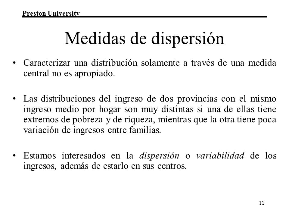 Medidas de dispersión Caracterizar una distribución solamente a través de una medida central no es apropiado.