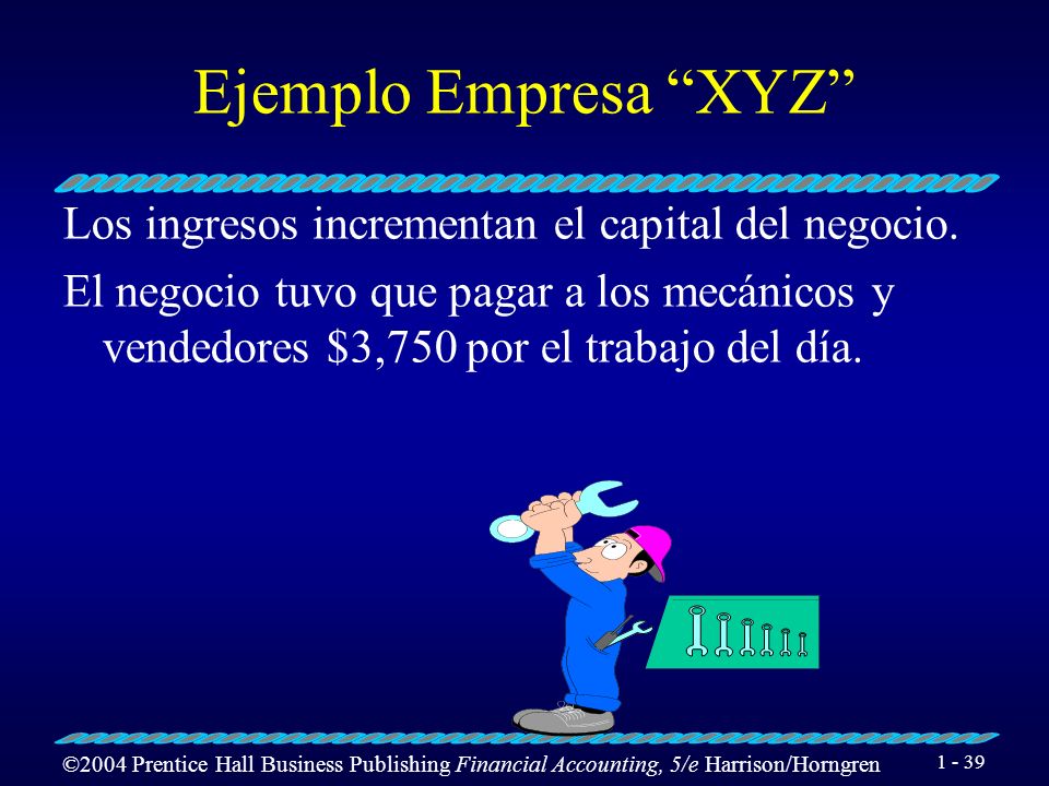 Ejemplo Empresa XYZ Los ingresos incrementan el capital del negocio.