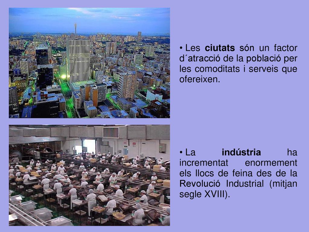 Les ciutats són un factor d´atracció de la població per les comoditats i serveis que ofereixen.