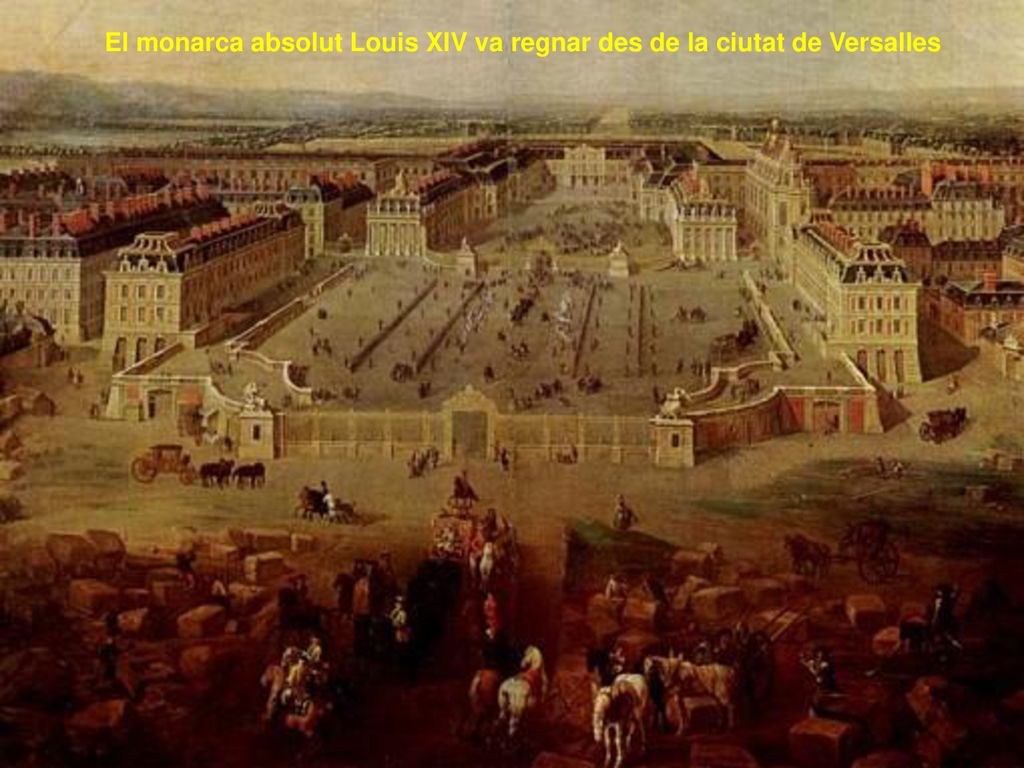 El monarca absolut Louis XIV va regnar des de la ciutat de Versalles