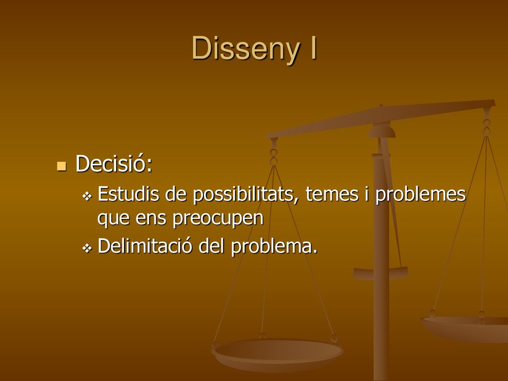 Disseny I Decisió: Estudis de possibilitats, temes i problemes que ens preocupen.