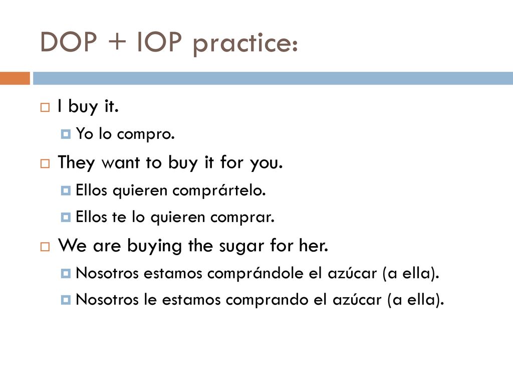 DOP + IOP practice: I buy it. They want to buy it for you.