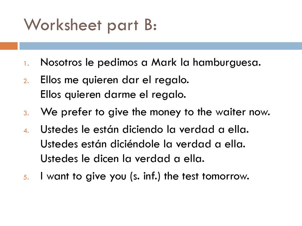 Worksheet part B: Nosotros le pedimos a Mark la hamburguesa.