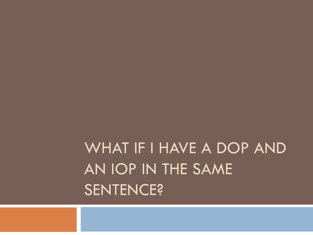 What if I have a DOP and an IOP in the same sentence