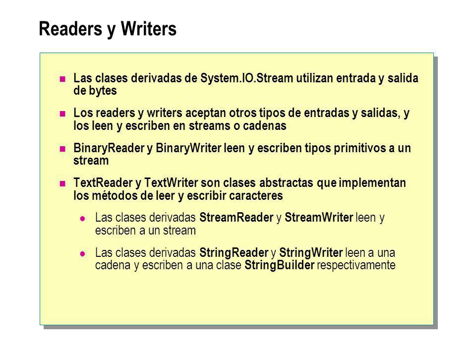 Readers y Writers Las clases derivadas de System.IO.Stream utilizan entrada y salida de bytes.