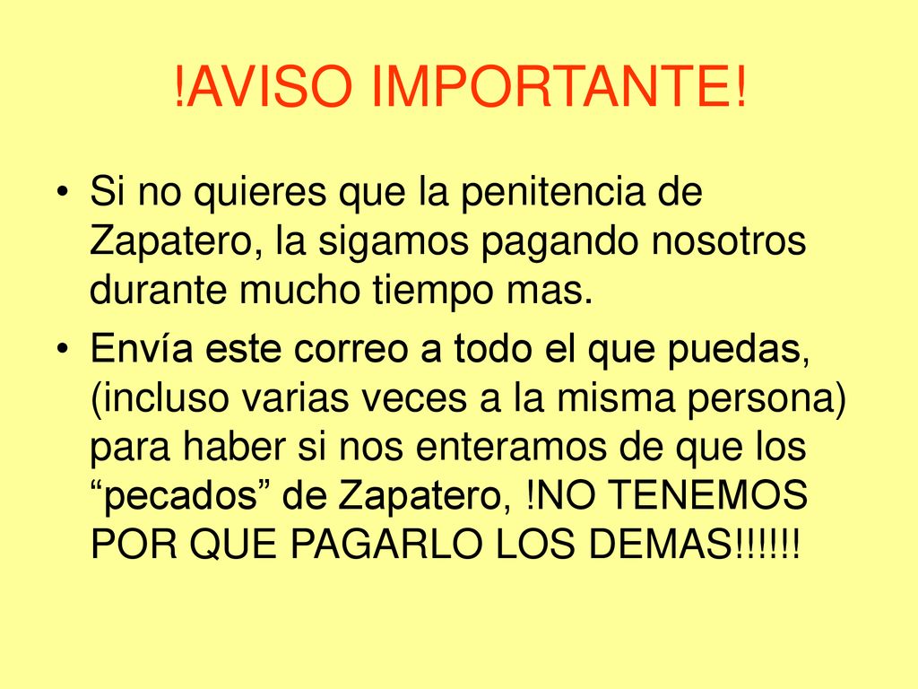 !AVISO IMPORTANTE! Si no quieres que la penitencia de Zapatero, la sigamos pagando nosotros durante mucho tiempo mas.