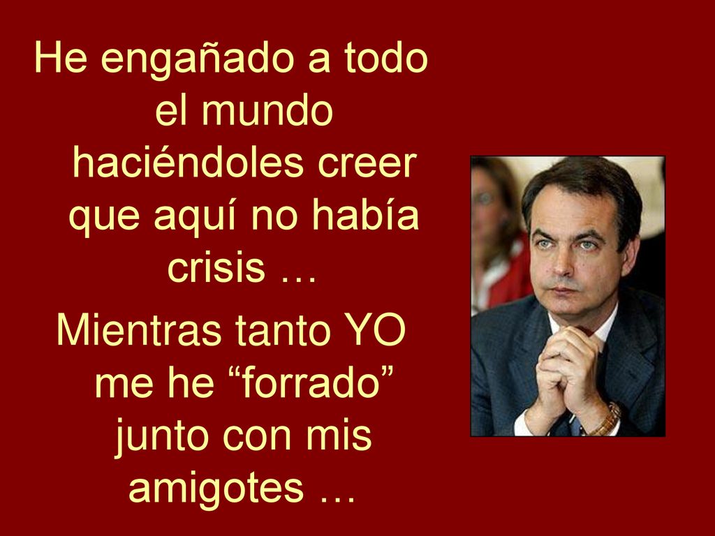 Mientras tanto YO me he forrado junto con mis amigotes …