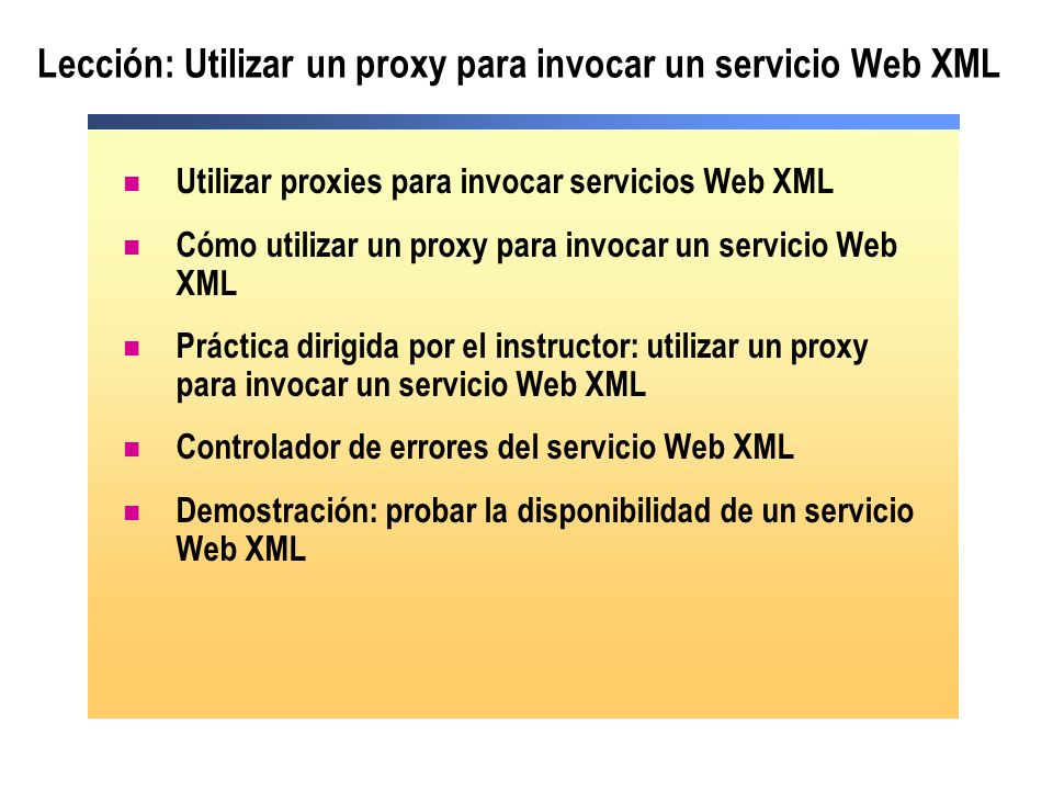 Lección: Utilizar un proxy para invocar un servicio Web XML