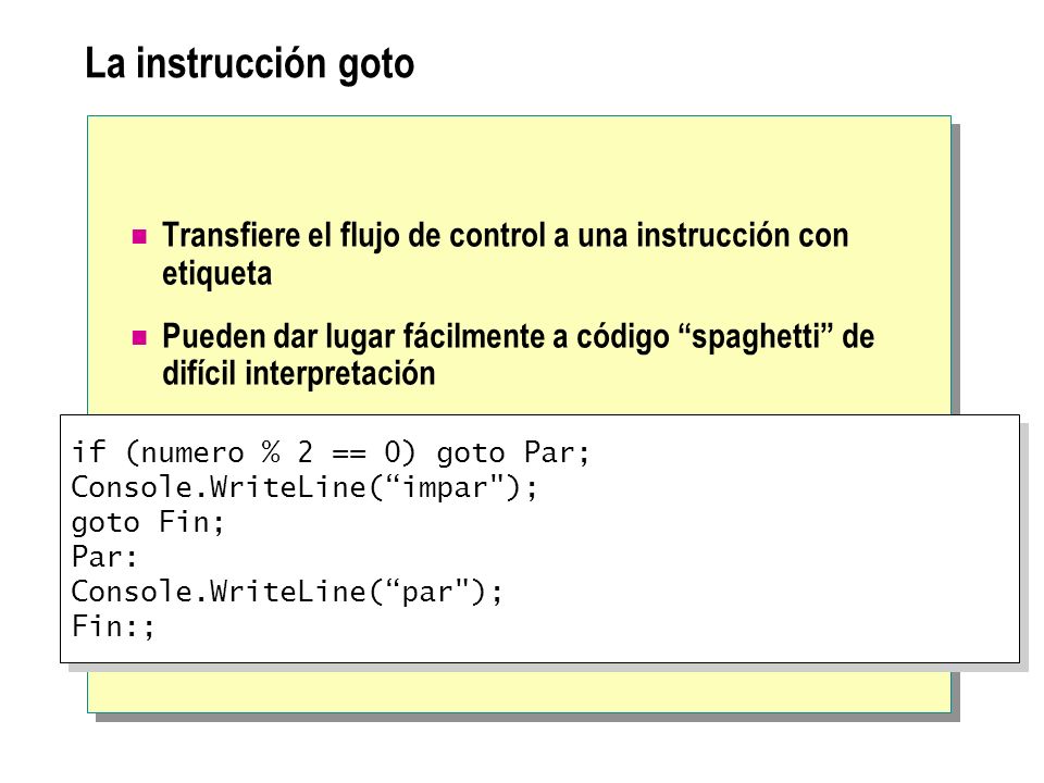 La instrucción goto Transfiere el flujo de control a una instrucción con etiqueta.