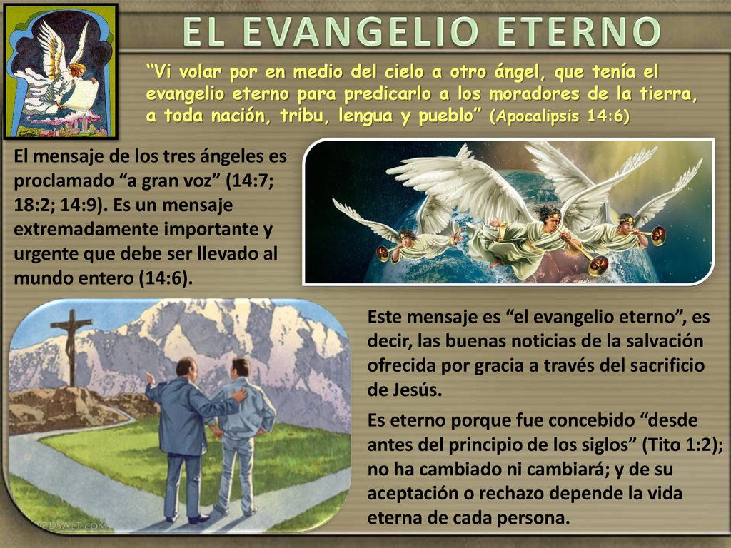 Vi volar por en medio del cielo a otro ángel, que tenía el evangelio eterno para predicarlo a los moradores de la tierra, a toda nación, tribu, lengua y pueblo (Apocalipsis 14:6)