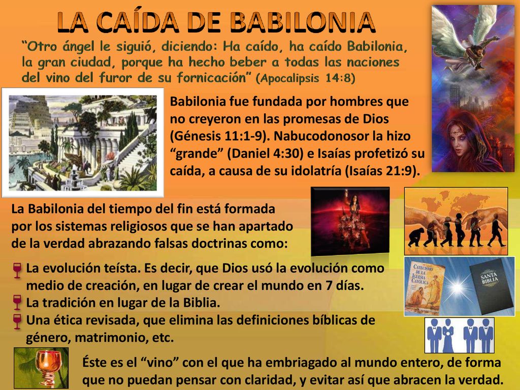 Babilonia fue fundada por hombres que no creyeron en las promesas de Dios (Génesis 11:1-9). Nabucodonosor la hizo grande (Daniel 4:30) e Isaías profetizó su caída, a causa de su idolatría (Isaías 21:9).