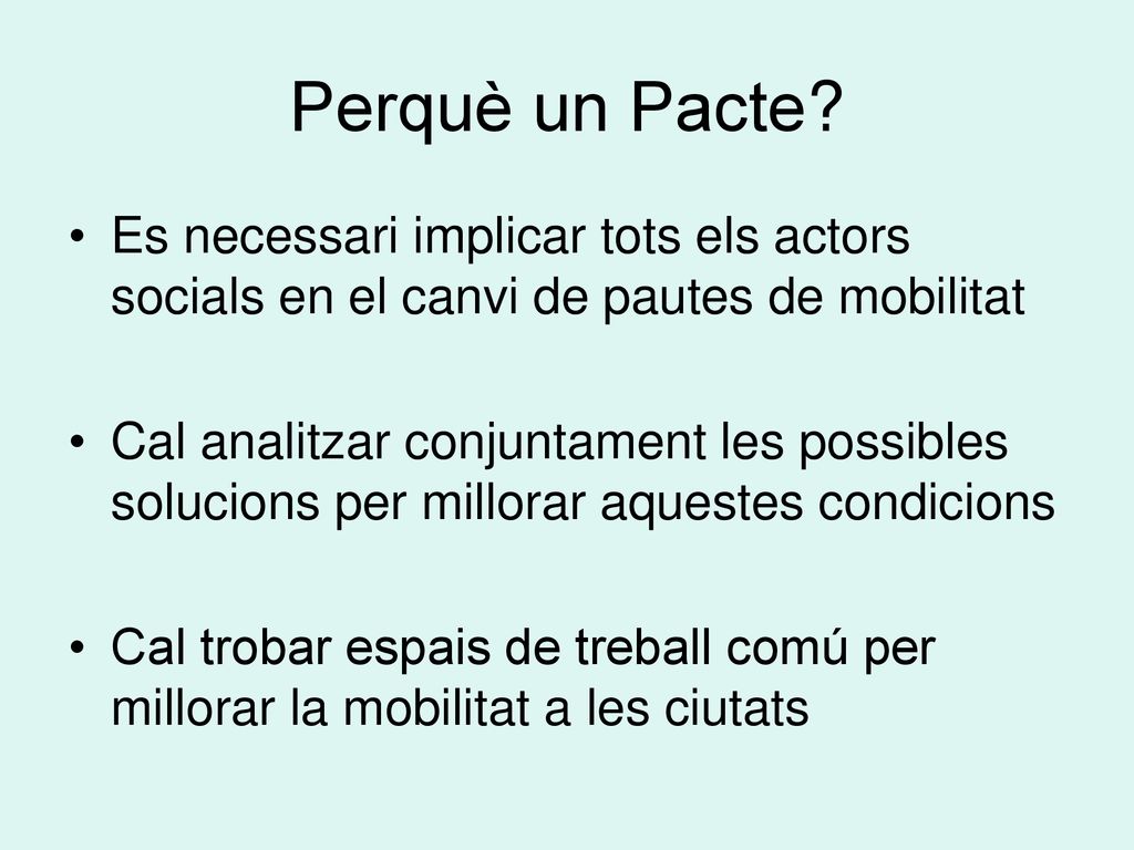 Perquè un Pacte Es necessari implicar tots els actors socials en el canvi de pautes de mobilitat.