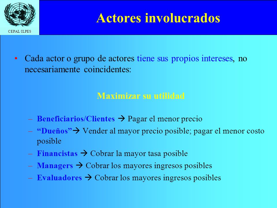 Actores involucrados Cada actor o grupo de actores tiene sus propios intereses, no necesariamente coincidentes: