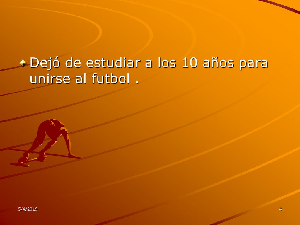Dejó de estudiar a los 10 años para unirse al futbol .