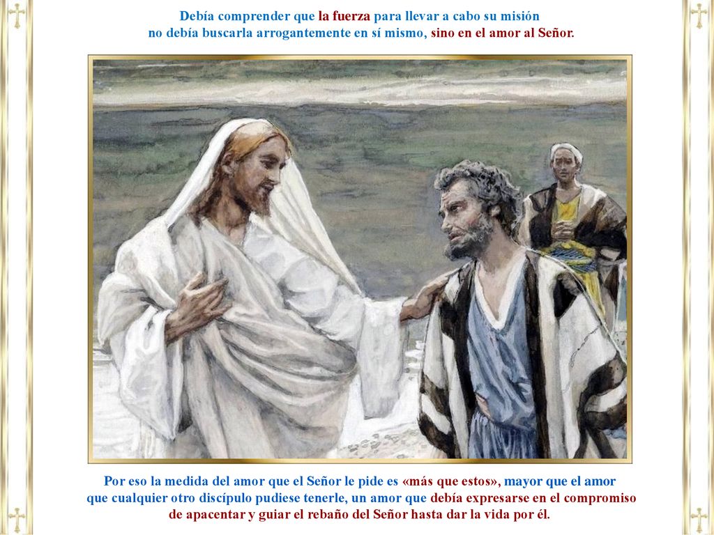 Debía comprender que la fuerza para llevar a cabo su misión