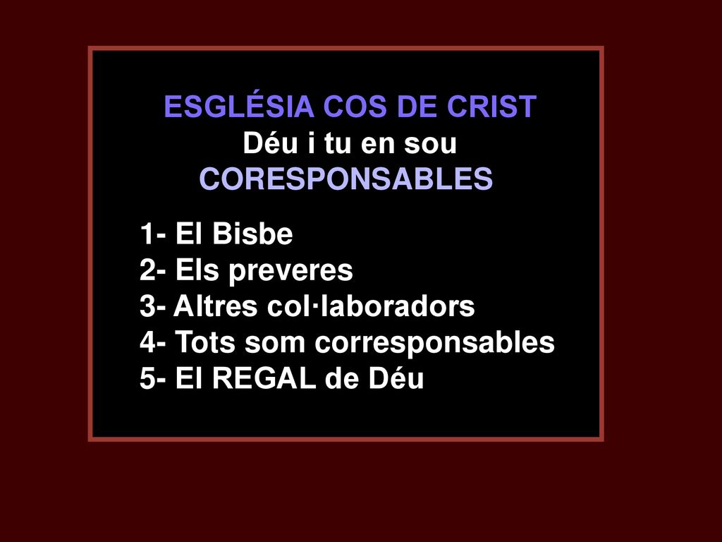 ESGLÉSIA COS DE CRIST Déu i tu en sou CORESPONSABLES