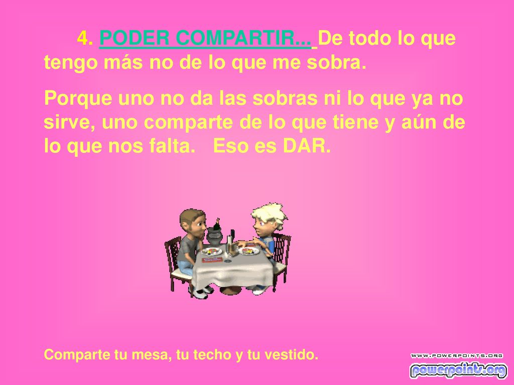 4. PODER COMPARTIR... De todo lo que tengo más no de lo que me sobra.