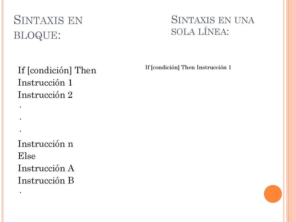 Sintaxis en bloque: Sintaxis en una sola línea: If [condición] Then