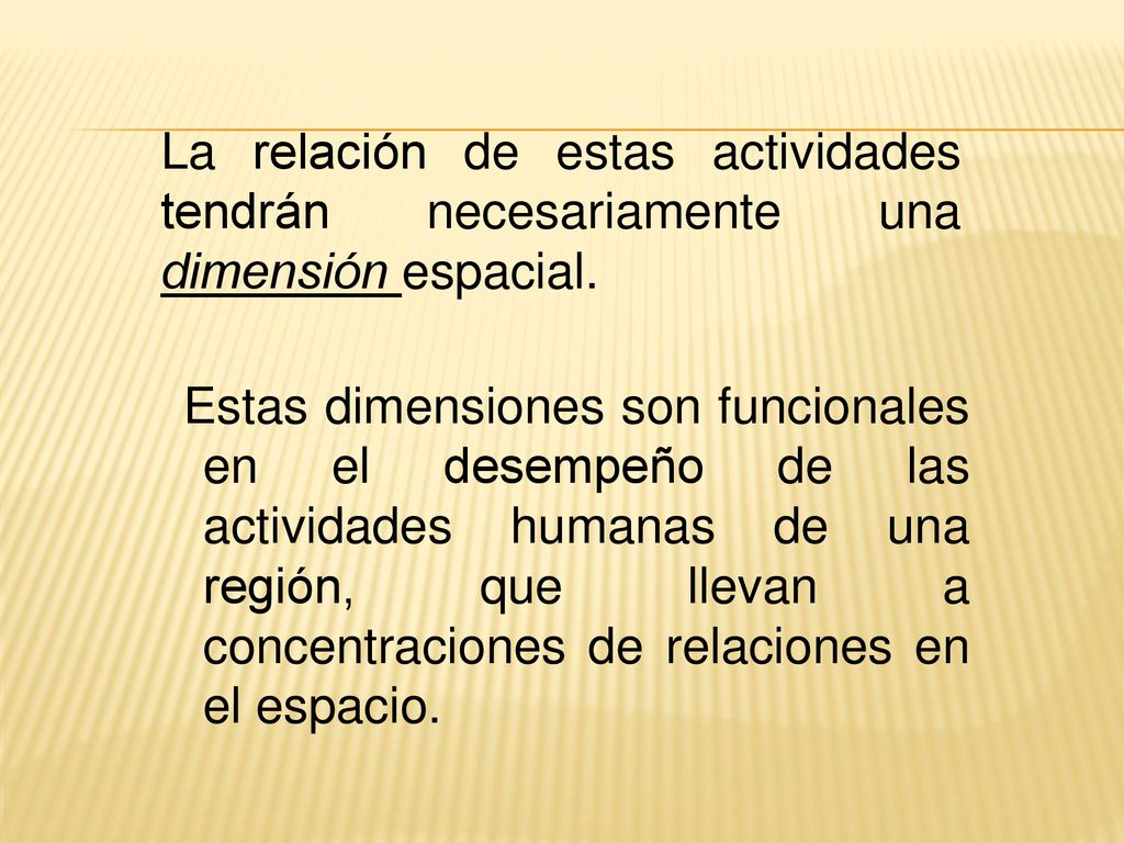 La relación de estas actividades tendrán necesariamente una dimensión espacial.