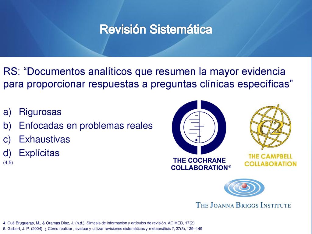 Revisión Sistemática RS: Documentos analíticos que resumen la mayor evidencia para proporcionar respuestas a preguntas clínicas específicas