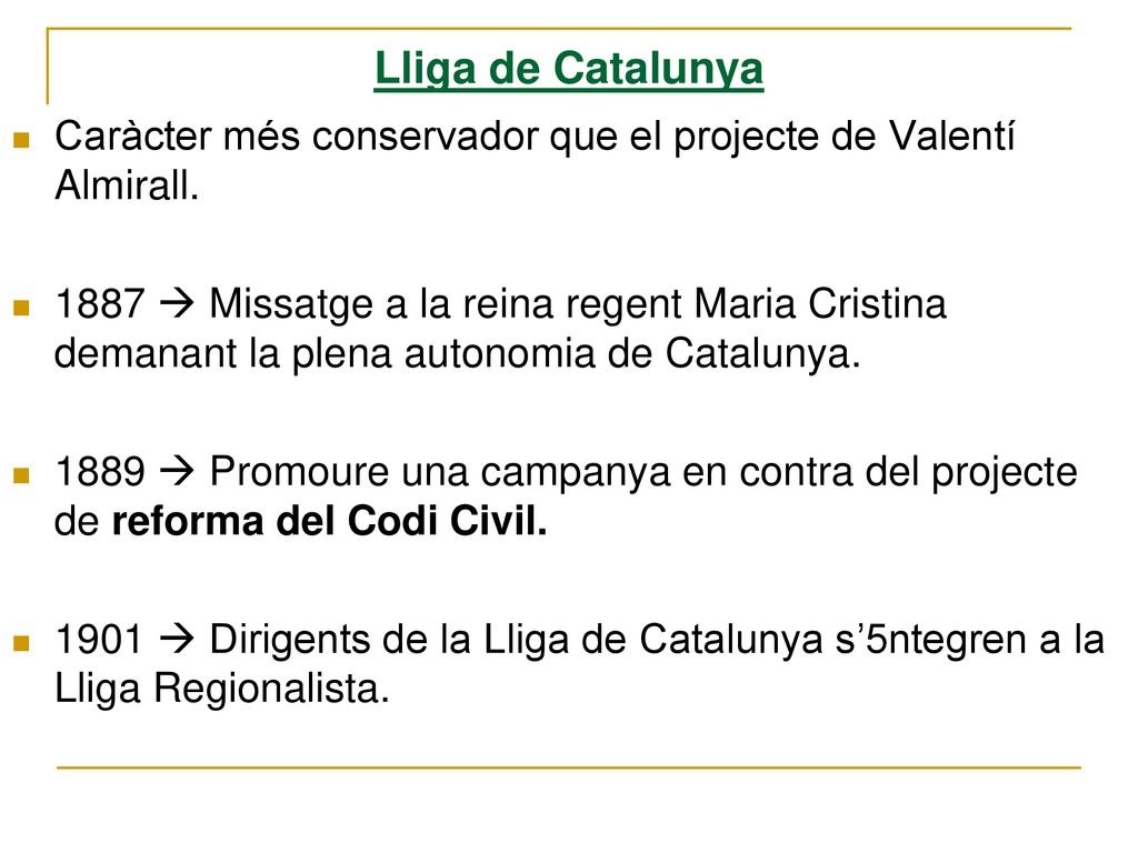 Lliga de Catalunya Caràcter més conservador que el projecte de Valentí Almirall.