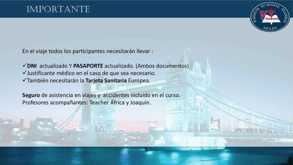 IMPORTANTE En el viaje todos los participantes necesitarán llevar :