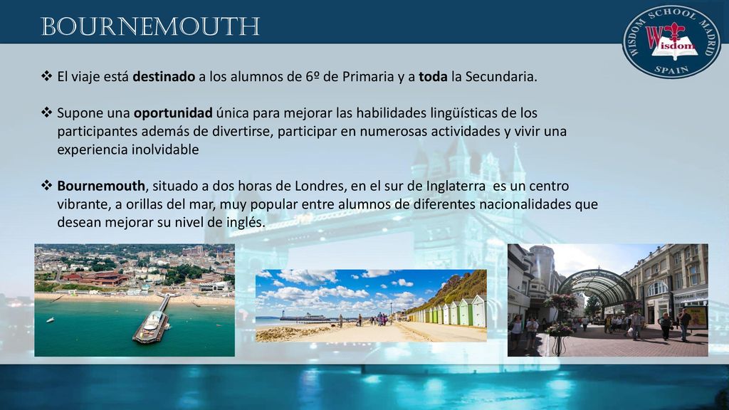 BOURNEMOUTH El viaje está destinado a los alumnos de 6º de Primaria y a toda la Secundaria.