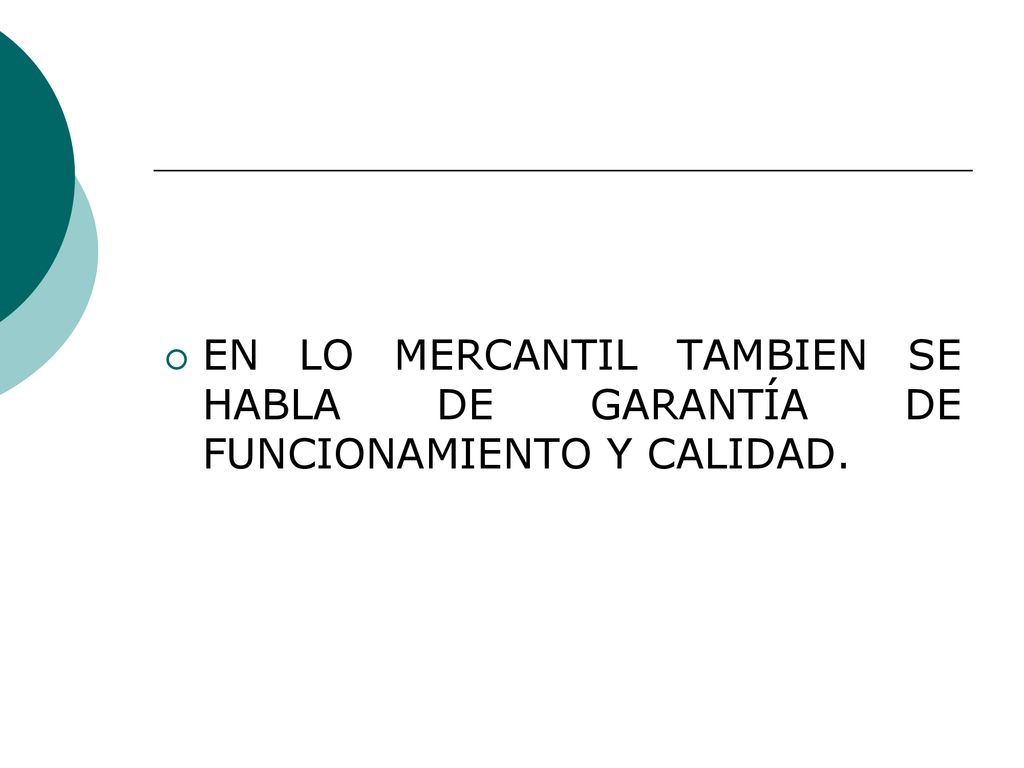 EN LO MERCANTIL TAMBIEN SE HABLA DE GARANTÍA DE FUNCIONAMIENTO Y CALIDAD.