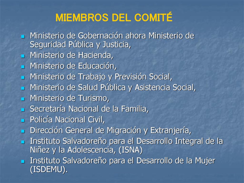 MIEMBROS DEL COMITÉ Ministerio de Gobernación ahora Ministerio de Seguridad Pública y Justicia, Ministerio de Hacienda,