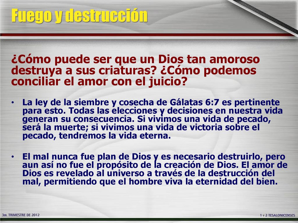 Fuego y destrucción ¿Cómo puede ser que un Dios tan amoroso destruya a sus criaturas ¿Cómo podemos conciliar el amor con el juicio