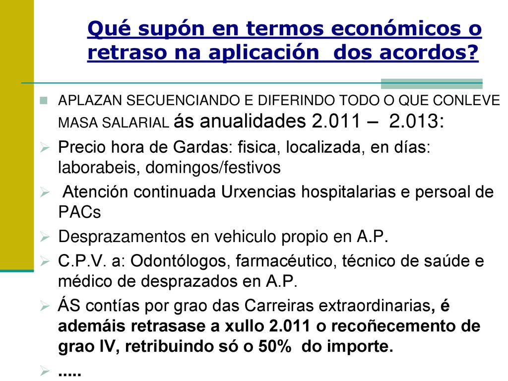 Qué supón en termos económicos o retraso na aplicación dos acordos