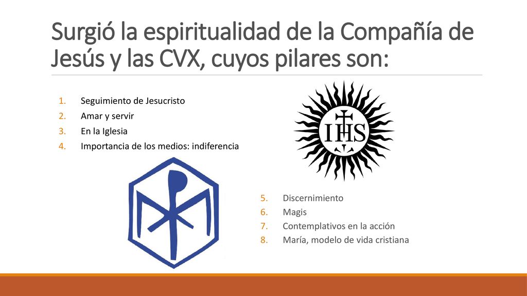 Surgió la espiritualidad de la Compañía de Jesús y las CVX, cuyos pilares son: