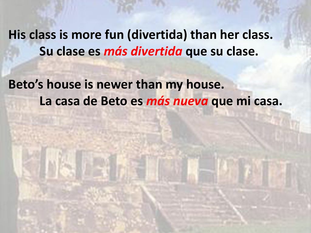 His class is more fun (divertida) than her class.