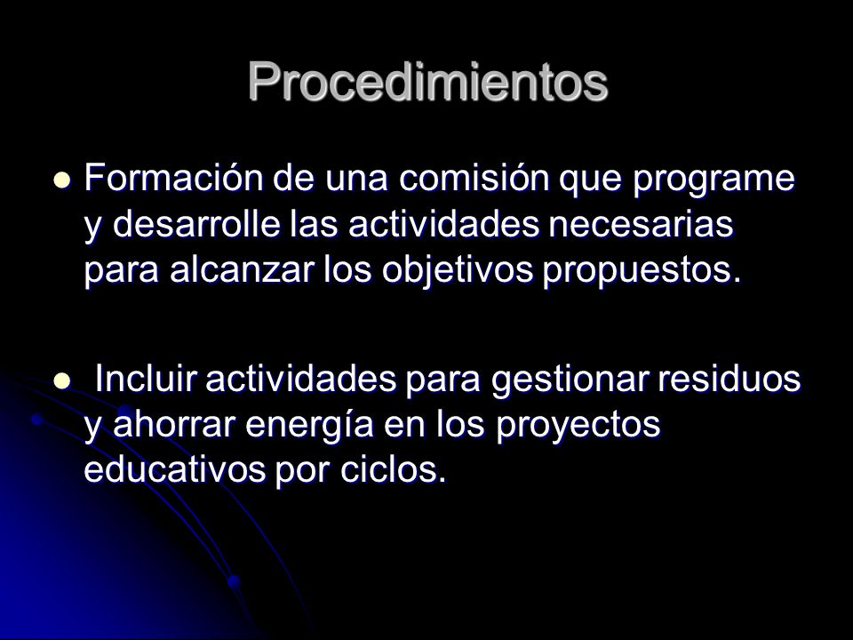 Procedimientos Formación de una comisión que programe y desarrolle las actividades necesarias para alcanzar los objetivos propuestos.
