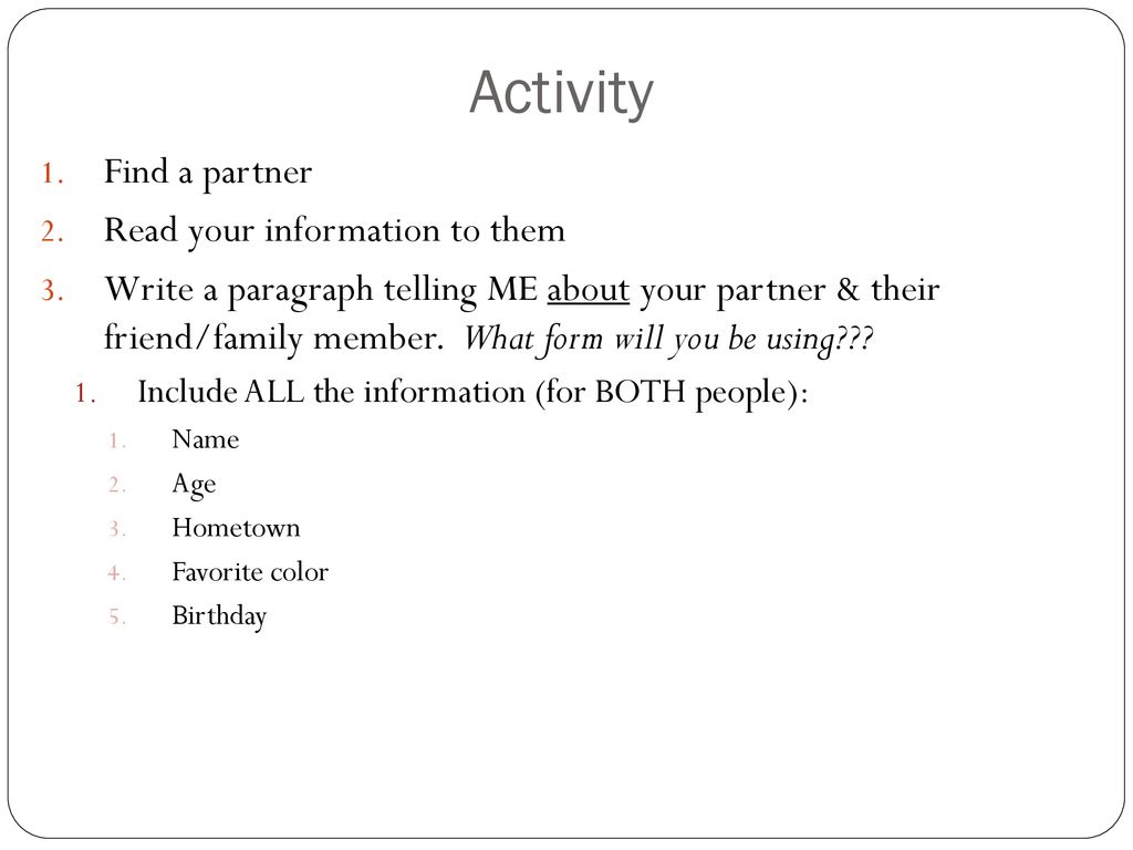 Activity Find a partner Read your information to them