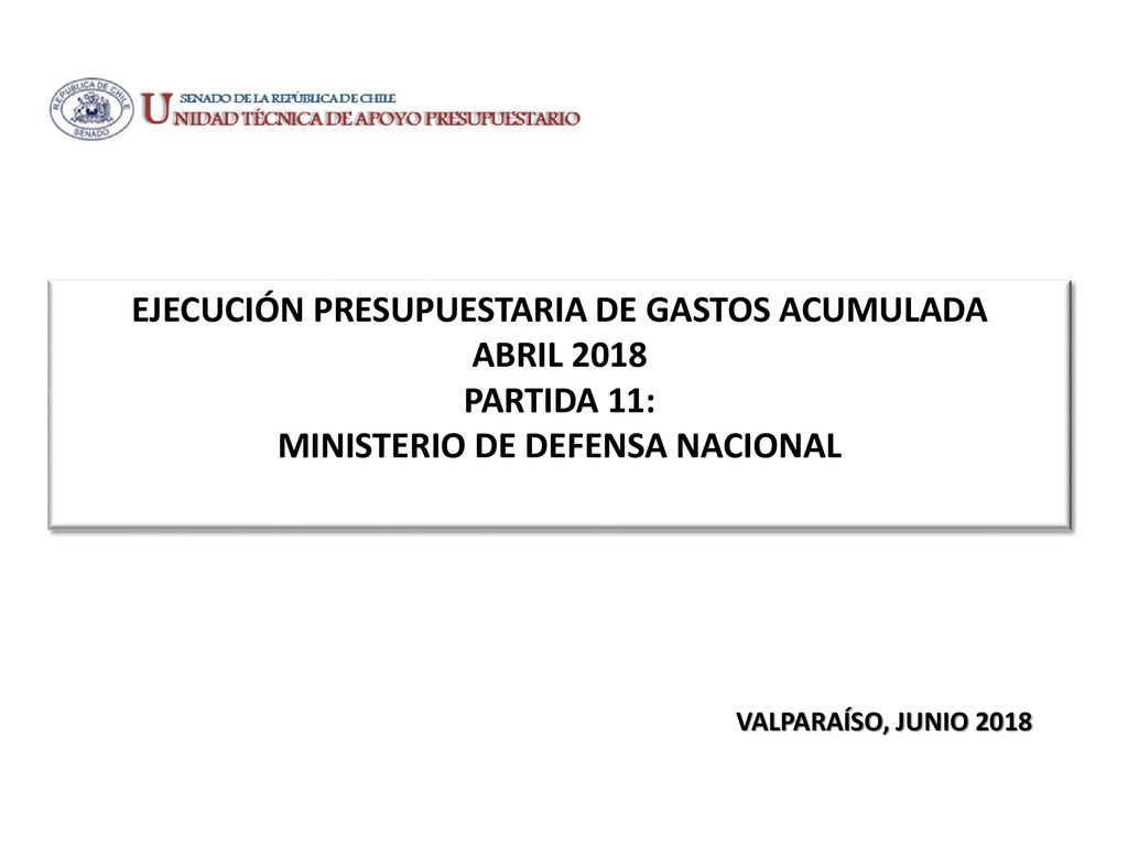 EJECUCIÓN PRESUPUESTARIA DE GASTOS ACUMULADA ABRIL 2018 PARTIDA 11: MINISTERIO DE DEFENSA NACIONAL