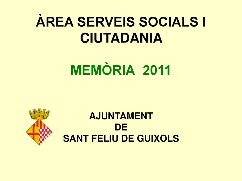 ÀREA SERVEIS SOCIALS I CIUTADANIA MEMÒRIA 2011 AJUNTAMENT DE SANT FELIU DE GUIXOLS